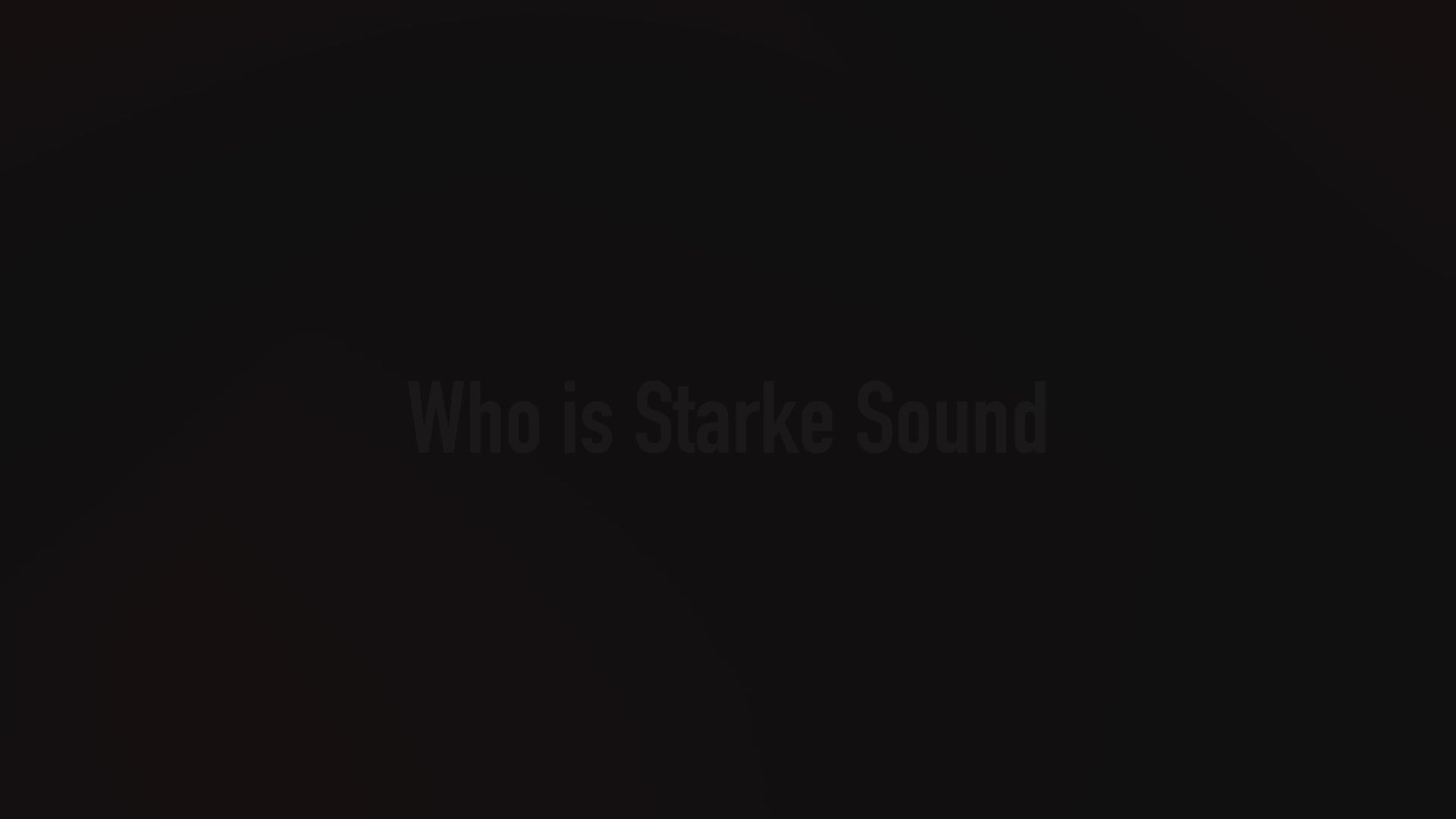 Load video: Who is Starke Sound